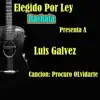 Luis Galvez - Procuro Olvidarte - Single